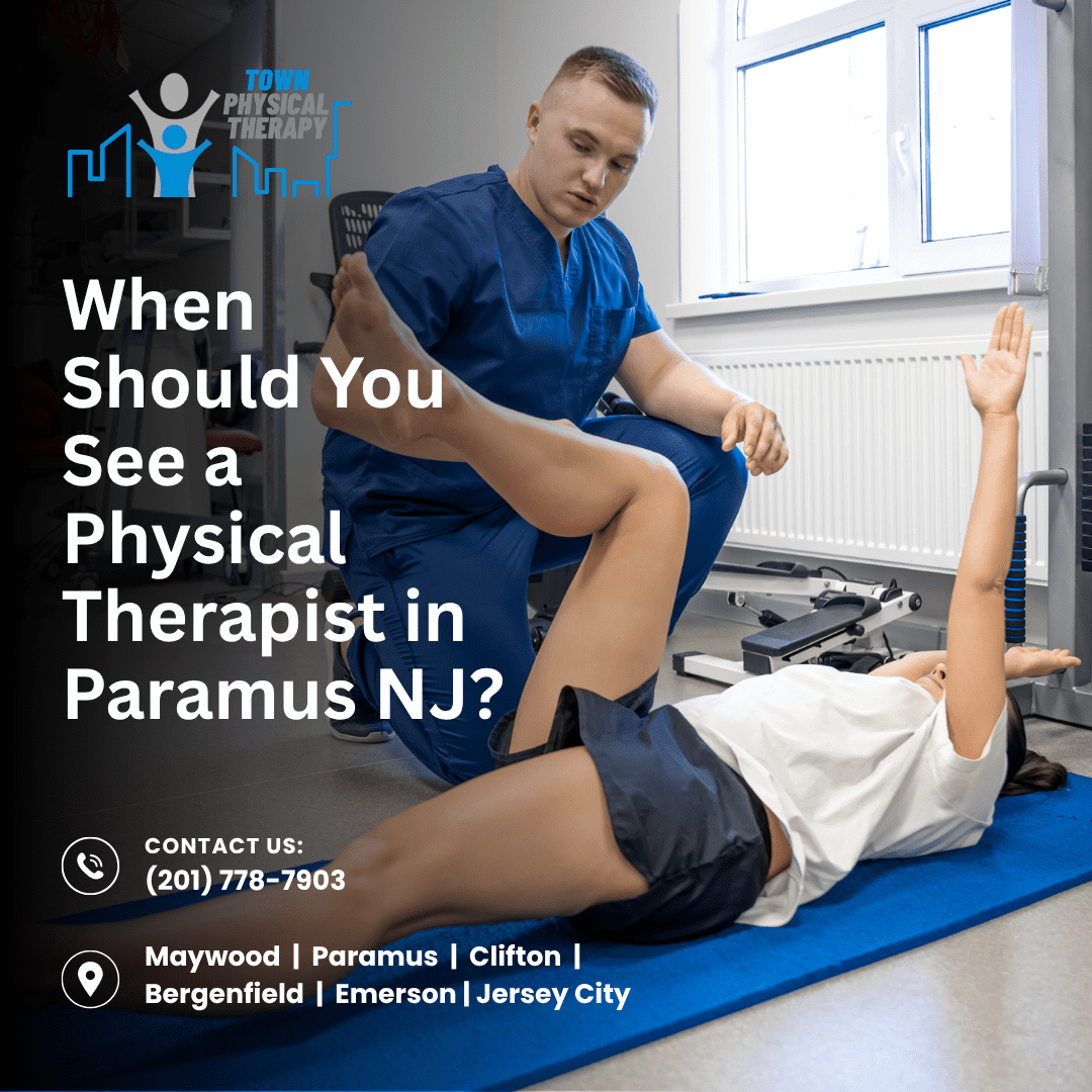 When Should You See a Physical Therapist in Paramus NJ