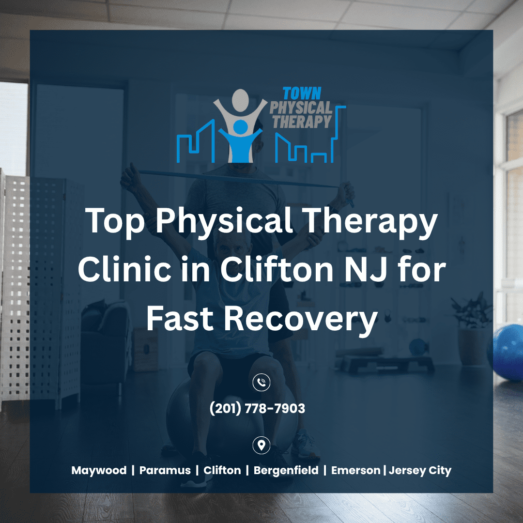 Top Physical Therapy Clinic in Clifton NJ for Fast Recovery